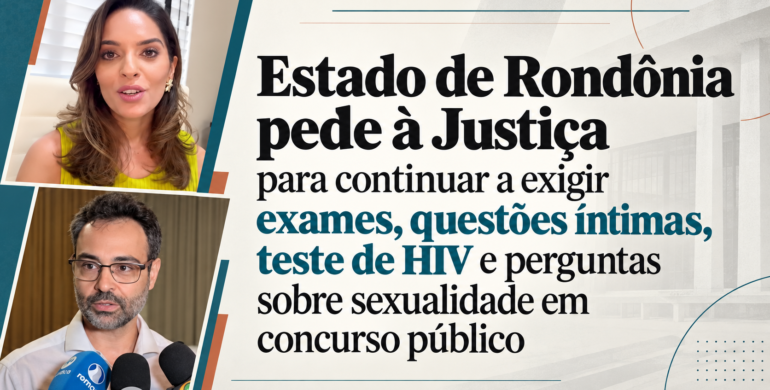 Governo de RO insiste na improcedência de ação contra exames íntimos e teste de HIV em concursos