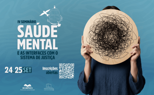 Inscrições abertas para o IV Seminário Estadual de Saúde Mental e as Interfaces com o Sistema de Justiça